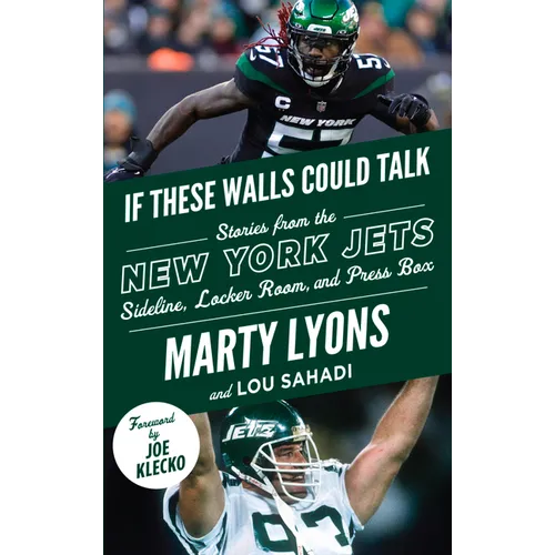If These Walls Could Talk: New York Jets: Stories from the New York Jets Sideline, Locker Room, and Press Box