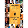 Spiritual Cosmetics for the Soul (New Small Edition): Devotionals Designed Especially for Black Women - Perfecting Your Inner Beauty