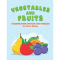Vegetables and fruits. Coloring book for kids and toddlers: Early Learning coloring book for your kids and toddler