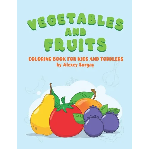 Vegetables and fruits. Coloring book for kids and toddlers: Early Learning coloring book for your kids and toddler