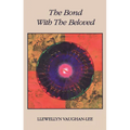 The Bond with the Beloved: The Mystical Relationship of the Lover & the Beloved