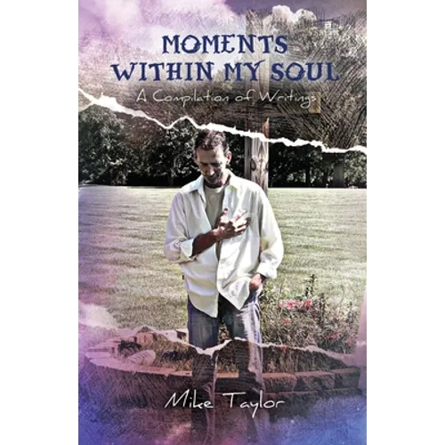 Moments Within My Soul: A Compilation of Writings