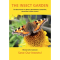 The Insect Garden: The Best Plants For Bees & Bumblebees, Butterflies, Hoverflies & Other Insects