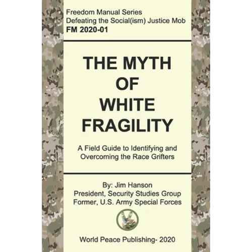The Myth of White Fragility: A Field Guide to Identifying and Overcoming the Race Grifters