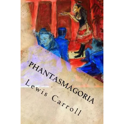Phantasmagoria: And Other Poems