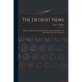 The Detroit News: Eighteen Hundred and Seventy-three, Nineteen Hundred and Seventeen, a Record of Progress: