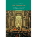 Great Women on Stage: The Reception of Women Monarchs from Antiquity in Baroque Opera