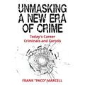 Unmasking a New Era of Crime: Today's Career Criminals and Cartels