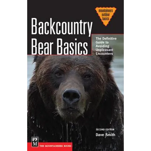 Backcountry Bear Basics: The Definitive Guide to Avoiding Unpleasant Encounters