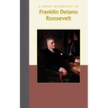 A Short Biography of Franklin Delano Roosevelt
