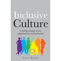 Lnclusive Culture: Leading Change Across Organisations and Industries