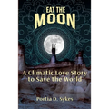 Eat The Moon: A Climatic Love Story To Save The World