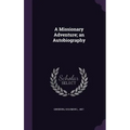 A Missionary Adventure; an Autobiography