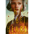 This Rebel Heart