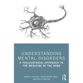 Understanding Mental Disorders: A Philosophical Approach to the Medicine of the Mind