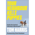 Your Neighbour Kills Puppies: Inside the Animal Liberation Movement