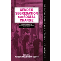 Gender Segregation and Social Change: Men and Women in Changing Labour Markets