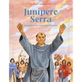 Junipero Serra: Founder of the California Missions