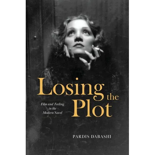 Losing the Plot: Film and Feeling in the Modern Novel