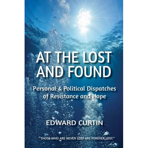 At the Lost and Found: Personal & Political Dispatches of Resistance and Hope
