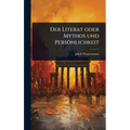 Der Literat oder Mythos und Persönlichkeit