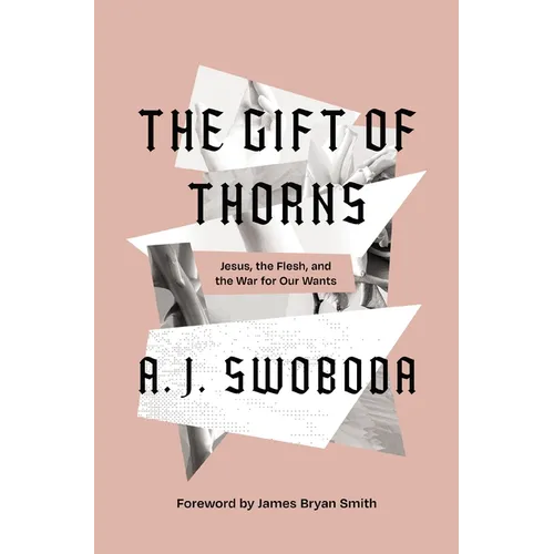 The Gift of Thorns: Jesus, the Flesh, and the War for Our Wants
