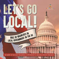Let's Go Local!: Role of Branches in Local Government in the US Grade 6 Social Studies Children's Government Books
