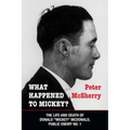 What Happened to Mickey?: The Life and Death of Donald Mickey McDonald, Public Enemy No. 1