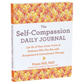 The Self-Compassion Daily Journal: Let Go of Your Inner Critic and Embrace Who You Are with Acceptance and Commitment Therapy