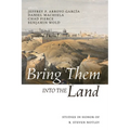 Bring Them Into the Land: Studies in Honor of R. Steven Notley