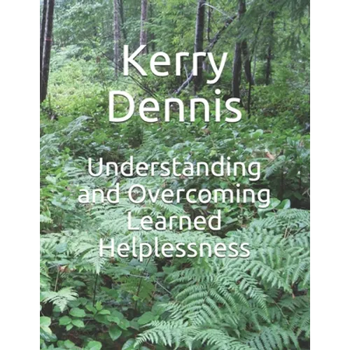 Understanding and Overcoming Learned Helplessness