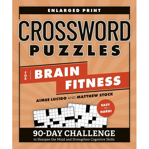 Crossword Puzzles for Brain Fitness: 90-Day Challenge to Sharpen the Mind and Strengthen Cognitive Skills