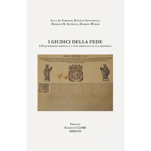 I giudici della fede: L'Inquisizione romana e i suoi tribunali in età moderna