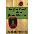 So You Want to be a Game Warden