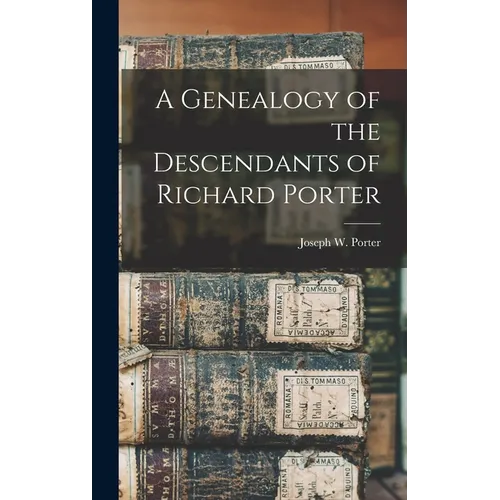 A Genealogy of the Descendants of Richard Porter