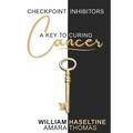 Checkpoint Inhibitors: A Key to Curing Cancer