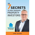 The 7 Secrets of Highly Successful Property Investors: Your Straight Forward Guide to Building Your Own Property Portfolio