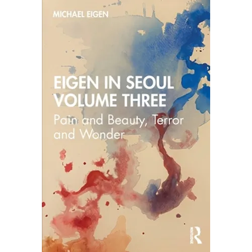 Eigen in Seoul Volume Three: Pain and Beauty, Terror and Wonder