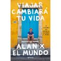 Viajar Cambiará Tu Vida: Alan X El Mundo