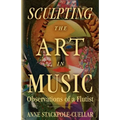 Sculpting the Art in Music: Observations of a Flutist