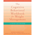 The Cognitive Behavioral Workbook for Weight Management: A Step-By-Step Program