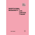 Skepticism, Modernity and Critical Theory: Critical Theory in Philosophical Context