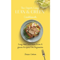 The Super Easy Lean & Green Cookbook: Easy And Delicious Lean & green Recipes For Beginners