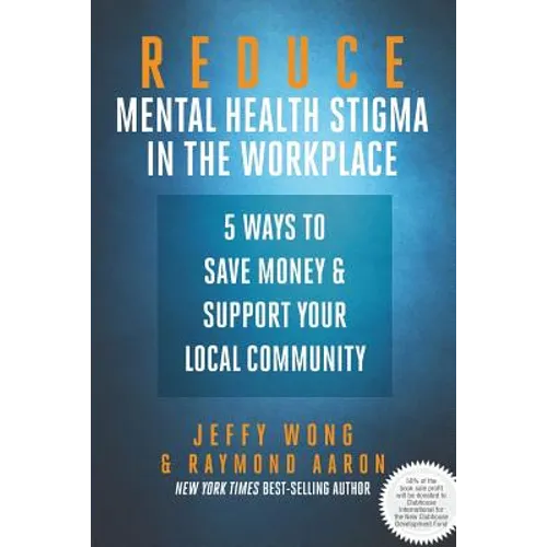 Reduce Mental Health Stigma in the Workplace: 5 Ways to Save Money and Support Your Local Community
