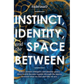 Instinct, Identity, and The Space Between