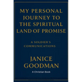 My Personal Journey to the Spiritual Land of Promise: A Soldier's Communications