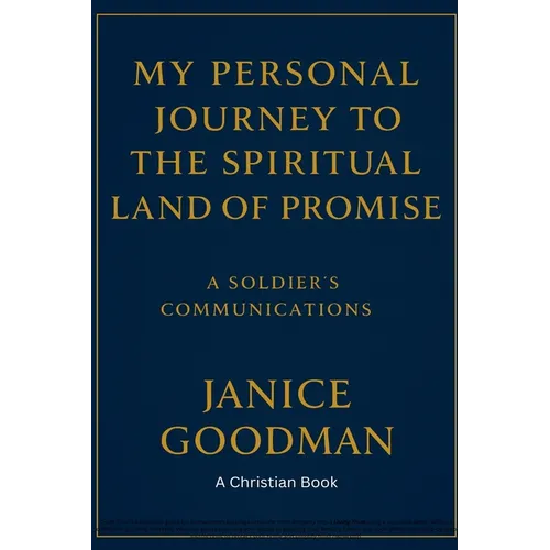 My Personal Journey to the Spiritual Land of Promise: A Soldier's Communications