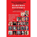 Transformando El Sistema Haremos Historia: La Propuesta 3X3, Abc Para Gobernar Sin Ideologías