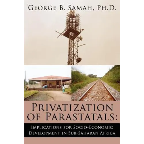 Privatization of Parastatals: : Implications for Socio-Economic Development in Sub-Saharan Africa