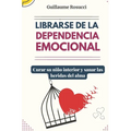 Librarse de la Dependencia Emocional: Curar su niño interior y sanar las heridas del alma.